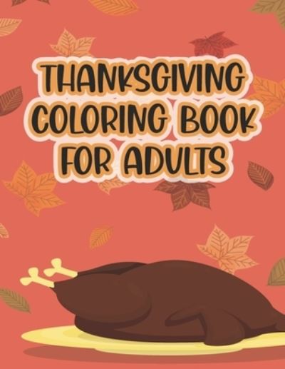 Cover for Asher Evangeline Felix · Thanksgiving Coloring Book For Adults (Paperback Book) (2020)