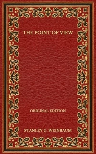 Cover for Stanley G Weinbaum · The Point of View - Original Edition (Paperback Book) (2020)