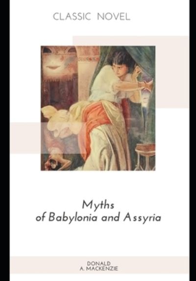 Cover for Donald A MacKenzie · Myths of Babylonia and Assyria (Paperback Book) (2020)