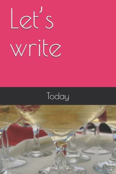 Let's write - Today - Books - Independently Published - 9798604623954 - January 26, 2020
