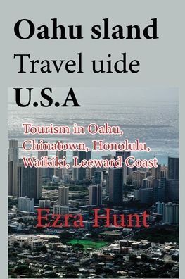 Cover for Ezra Hunt · Oahu Island Travel Guide U.S.A (Paperback Book) (2020)