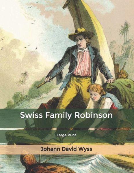 Swiss Family Robinson - Johann David Wyss - Książki - Independently Published - 9798619896954 - 1 marca 2020