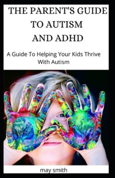 Cover for May Smith · The Parent's Guide to Autism and ADHD (Paperback Book) (2020)