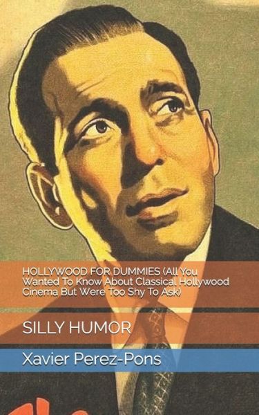 Cover for Xavier Perez-Pons · HOLLYWOOD FOR DUMMIES (All You Wanted To Know About Classical Hollywood Cinema But Were Too Shy To Ask) (Paperback Book) (2020)