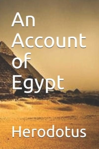 An Account of Egypt - Herodotus - Livros - Independently Published - 9798668294954 - 9 de outubro de 2020