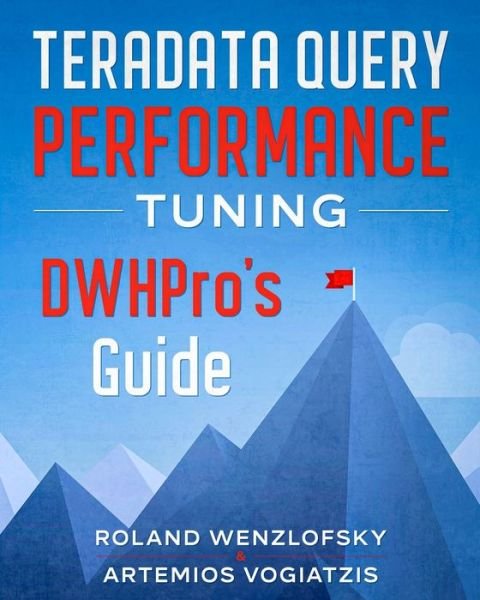 Cover for Vogiatzis Artemios Vogiatzis · Teradata Query Performance Tuning: DWHPro's Guide (Pocketbok) (2020)