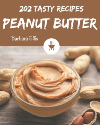 Cover for Barbara Ellis · 202 Tasty Peanut Butter Recipes (Paperback Book) (2020)