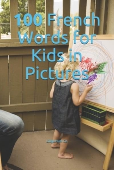 Cover for O Blanc · 100 French Words for Kids in Pictures (Paperback Book) (2020)