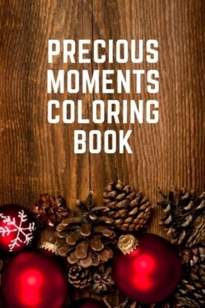 Cover for Nafeez Imtiaz · Precious Moments Coloring Book: Christmas coloring book for adults, adult Christmas coloring books (Paperback Book) (2020)