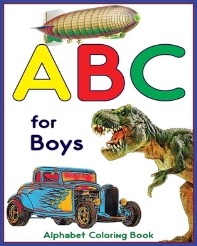 Cover for Roland Toth · ABC for Boys - Alphabet Coloring Book: Learning alphabet with this ABC coloring book for kids (Paperback Book) (2021)