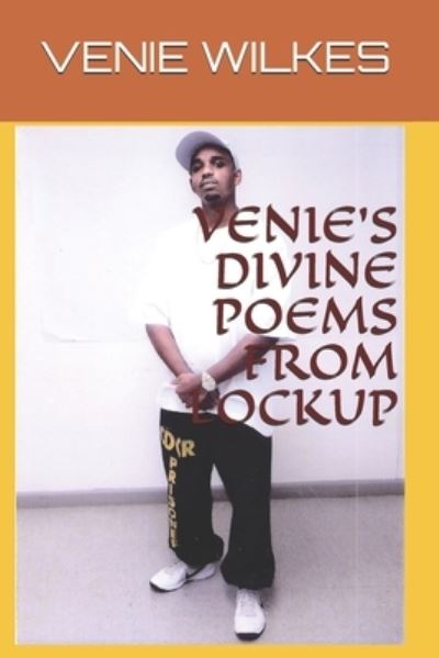 Cover for Venie Wilkes · VENIE'S DiVINE POEMS FROM LOCKUP (Paperback Book) (2021)