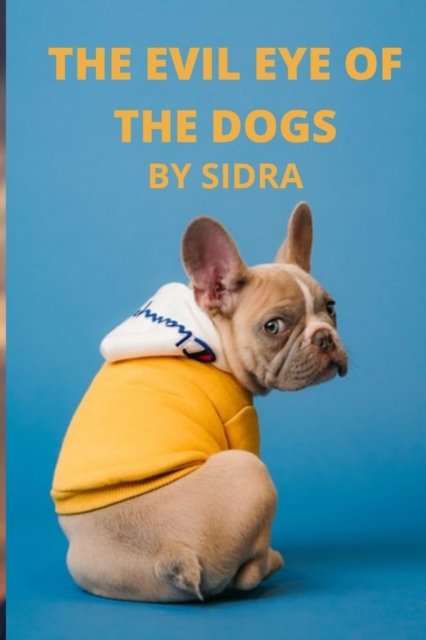 Cover for Sidra Mohsin · The Evil Eye of the Dogs (Pocketbok) (2021)