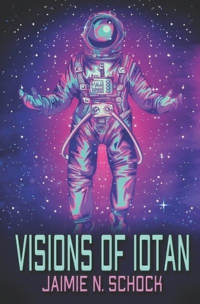 Cover for Jaimie N Schock · Visions of Iotan (Paperback Book) (2021)