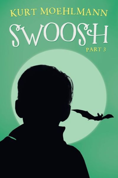 Swoosh: Part 3 - Kurt Moehlmann - Livros - Balboa Press - 9798765230954 - 3 de agosto de 2022
