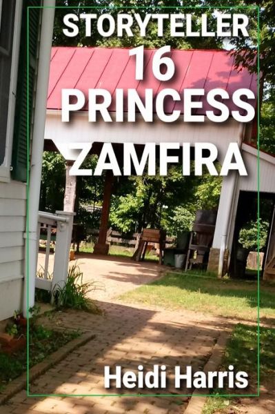 Princess Zamfira - Storyteller - Heidi Harris - Libros - Independently Published - 9798788646954 - 27 de diciembre de 2021