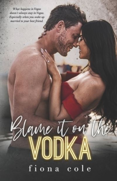 Cover for Fiona Cole · Blame it on the Vodka (Paperback Book) (2022)