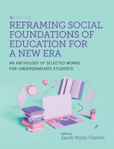 Cover for Sarah Militz-Frielink · Reframing Social Foundations of Education for a New Era (Book) (2022)