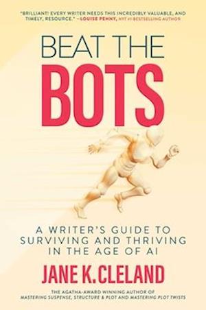 Beat the Bots: A Writer's Guide to Surviving and Thriving in the Age of AI - Jane K. Cleland - Books - Post Hill Press - 9798888454954 - September 11, 2025
