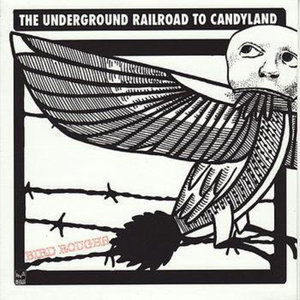 Bird Roughs to Candyland - Underground Railroad - Musik - RECESS - 9991308085954 - 2. September 2008