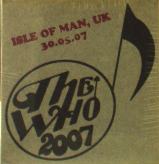 Cover for The Who · Live - May 30 07 - Isle of Man UK (CD) (2019)