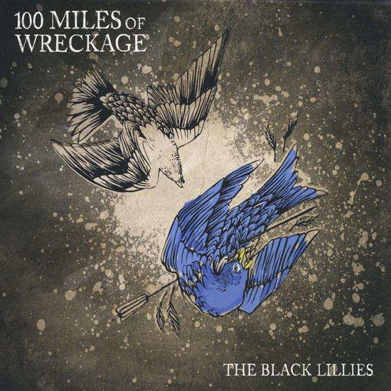 Cover for Black Lillies · 100 Miles of Wreckage (CD) (2011)