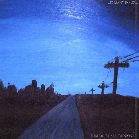 Cover for Thaddeus Dale Johnson · So Many Roads (CD) (2009)