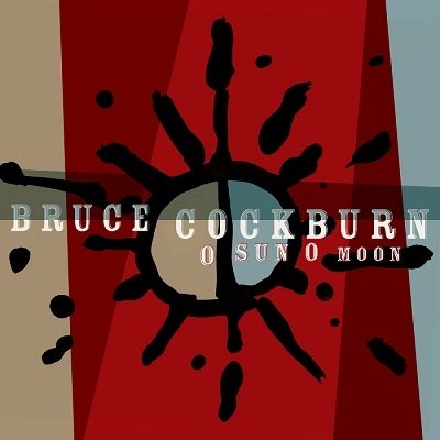 Cover for Bruce Cockburn · O Sun O Moon (CD) [Japan Import edition] (2023)