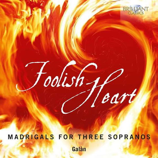 Cover for Galan · Foolish Heart Madrigals For T (CD) (2020)