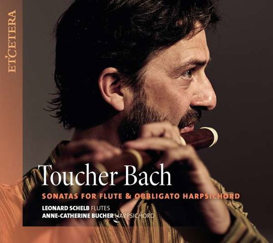 Cover for Leonard Schelb · Toucher Bach: Sonatas For Flute &amp; Obbligato Harpsichord (CD) (2020)