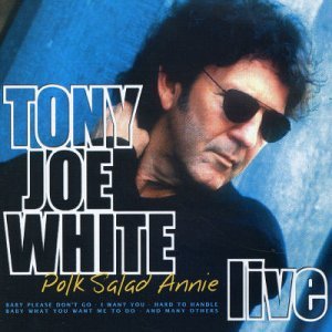 Polk Salad Annie Live - White Tony Joe - Musiikki - WONDERFUL-NLD - 8712177044955 - maanantai 6. tammikuuta 2020