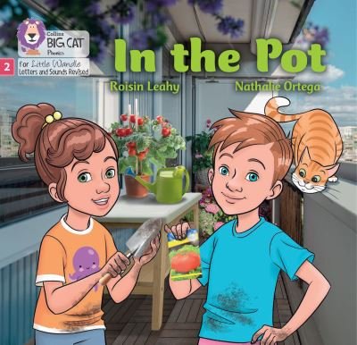 Cover for Roisin Leahy · In the Pot: Phase 2 Set 3 - Big Cat Phonics for Little Wandle Letters and Sounds Revised (Paperback Book) (2022)