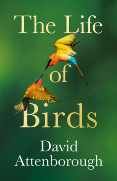 Cover for David Attenborough · The Life of Birds (Hardcover Book) (2023)