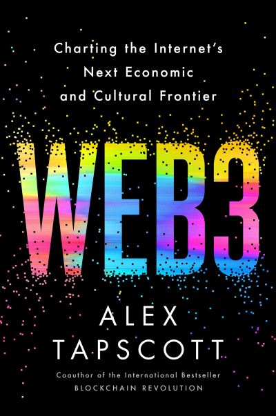 Cover for Alex Tapscott · Web3: Charting the Internet's Next Economic and Cultural Frontier (Hardcover Book) (2023)