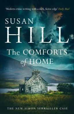 The Comforts of Home: Discover book 9 in the bestselling Simon Serrailler series - Simon Serrailler - Susan Hill - Kirjat - Vintage Publishing - 9780099575955 - torstai 21. maaliskuuta 2019