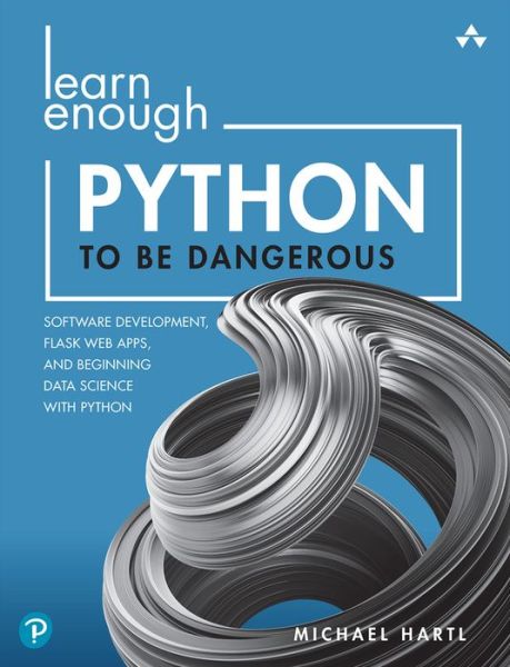Learn Enough Python to Be Dangerous: Software Development, Flask Web Apps, and Beginning Data Science with Python - Learn Enough - Michael Hartl - Bøker - Pearson Education (US) - 9780138050955 - 12. juli 2023