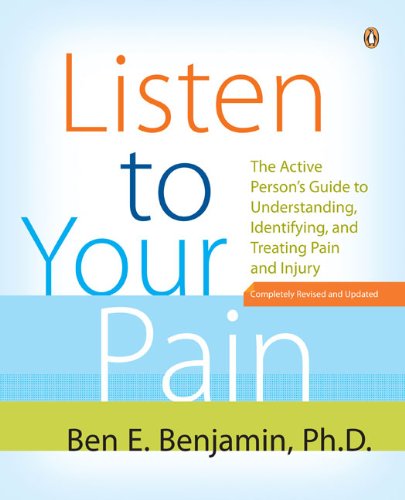 Cover for Ben E. Benjamin · Listen to Your Pain: the Active Person's Guide to Understanding, Identifying, and Treating Pain and Injury (Paperback Book) [Revised edition] (2007)