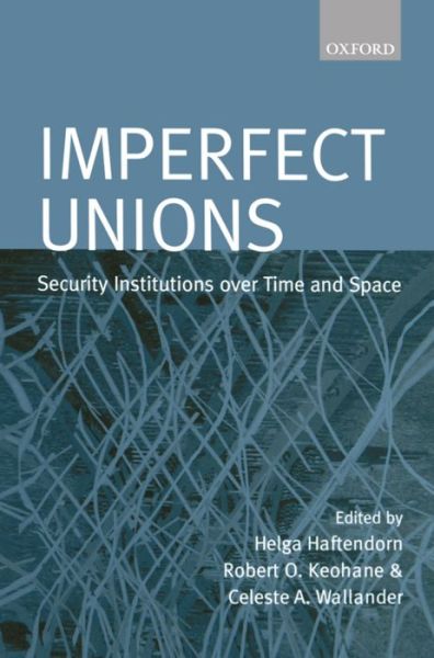 Cover for Helga Haftendorn · Imperfect Unions: Security Institutions Over Time and Space (Inbunden Bok) (1999)