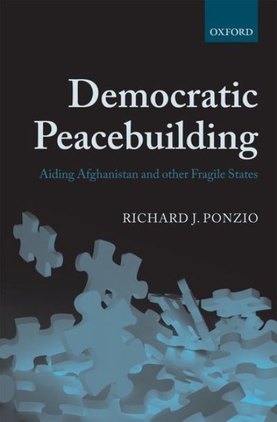 Cover for Ponzio, Richard J. (Former Visiting Scholar at The Stimson Center and Middle East Institute in Washington, D.C) · Democratic Peacebuilding: Aiding Afghanistan and other Fragile States (Hardcover Book) (2011)