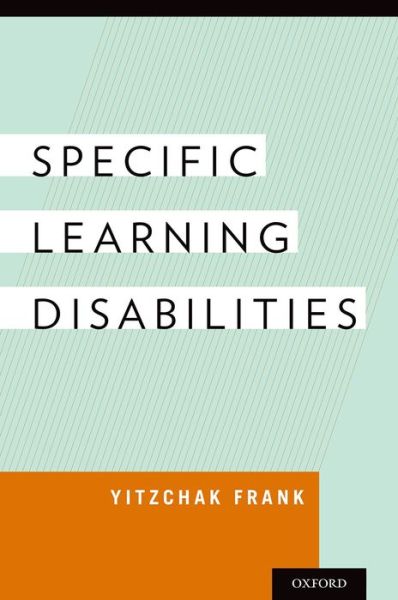 Cover for Frank, Yitzchak, MD (Clinical Professor of Pediatrics, Neurology, and Psychiatry, Clinical Professor of Padiatrics, Neurology and Psychiatry, Icahn School of Medicine at Mount Sinai, New York, NY) · Specific Learning Disabilities (Paperback Book) (2014)