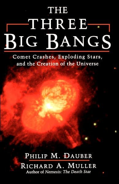 Cover for Philip Dauber · The Three Big Bangs: Comet Crashes, Exploding Stars, And The Creation Of The Universe (Paperback Book) (1997)