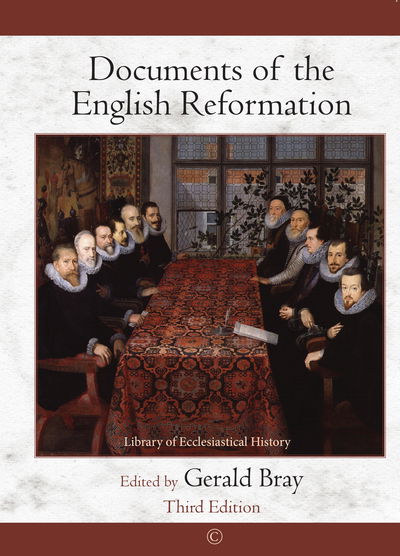 Documents of the English Reformation: Third Edition - - Books - James Clarke & Co Ltd - 9780227176955 - January 31, 2019