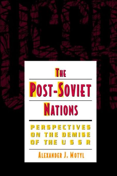 Cover for Alexander Motyl · The Post-Soviet Nations: Perspectives on the Demise of the USSR (Paperback Book) (1995)