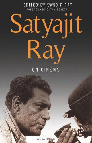 Satyajit Ray on Cinema - Satyajit Ray - Książki - Columbia University Press - 9780231164955 - 2 kwietnia 2013