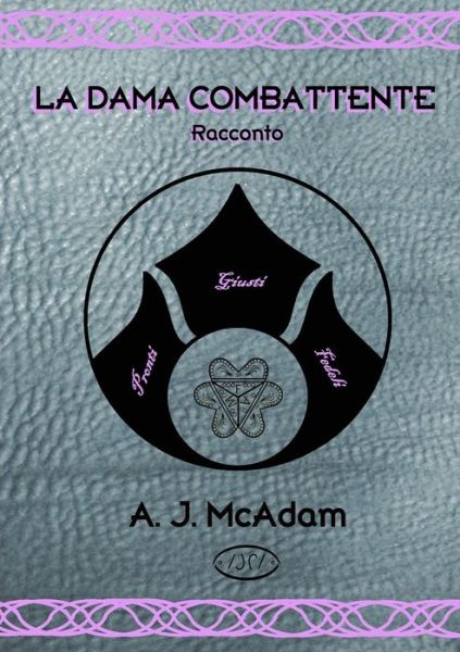 Cover for A. J. McAdam · Dama Combattente (Book) (2018)