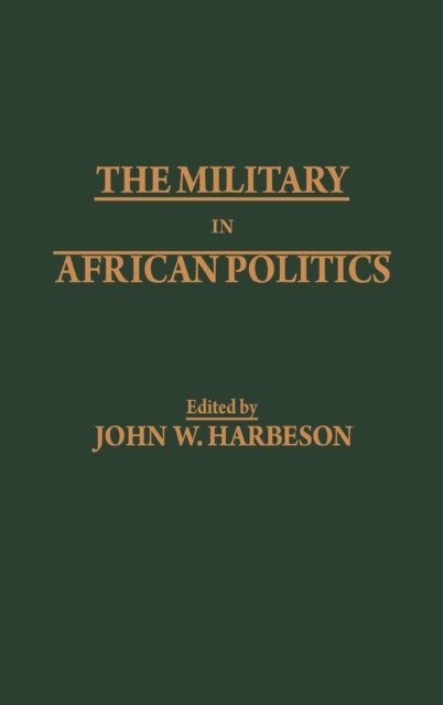 Cover for John Harbeson · The Military in African Politics (Inbunden Bok) (1987)