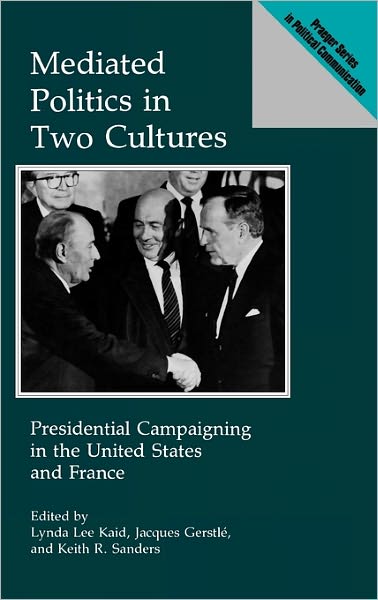 Cover for Jacques Gerstle · Mediated Politics in Two Cultures: Presidential Campaigning in the United States and France (Hardcover Book) [First edition] (1991)