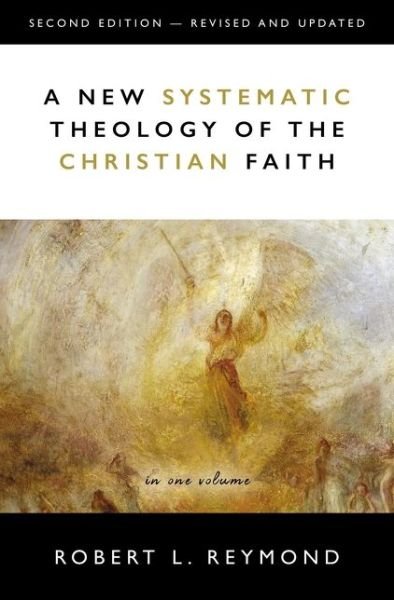 Cover for Robert L. Reymond · A New Systematic Theology of the Christian Faith: 2nd Edition - Revised and Updated (Hardcover Book) [Second edition] (2020)