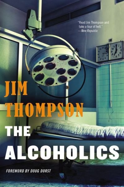 The Alcoholics - Jim Thompson - Books - Mulholland Books - 9780316403955 - August 5, 2014