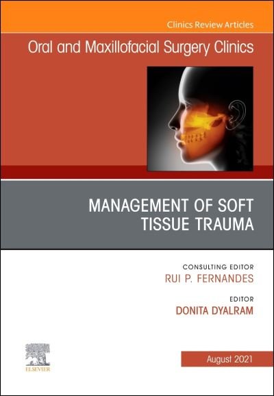 Cover for Dyalram · Management of Soft Tissue Trauma, An Issue of Oral and Maxillofacial Surgery Clinics of North America - The Clinics: Dentistry (Hardcover bog) (2021)