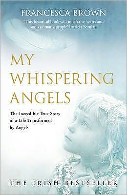 Cover for Francesca Brown · My Whispering Angels: The incredible true story of a life transformed by Angels (Paperback Book) (2010)